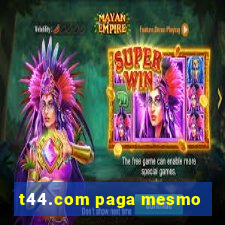 t44.com paga mesmo